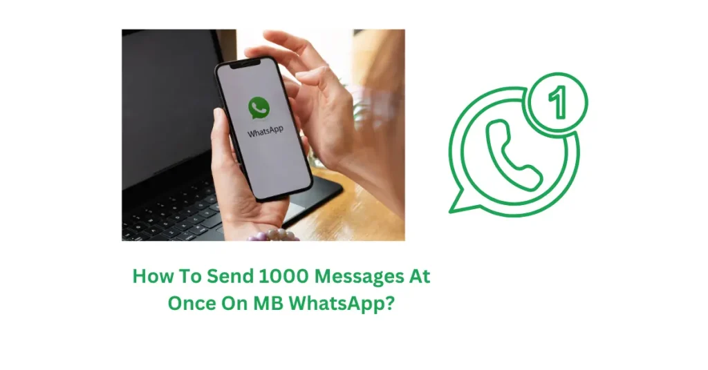 How To Send 1000 Messages At Once On MB WhatsApp? 