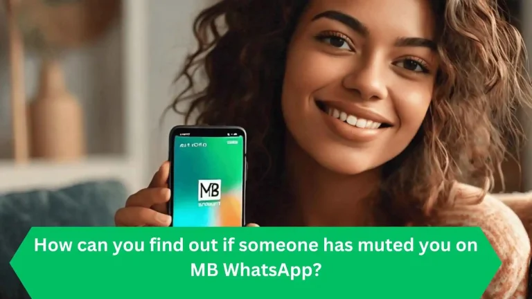 How can you find out if someone has muted you on MB WhatsApp?